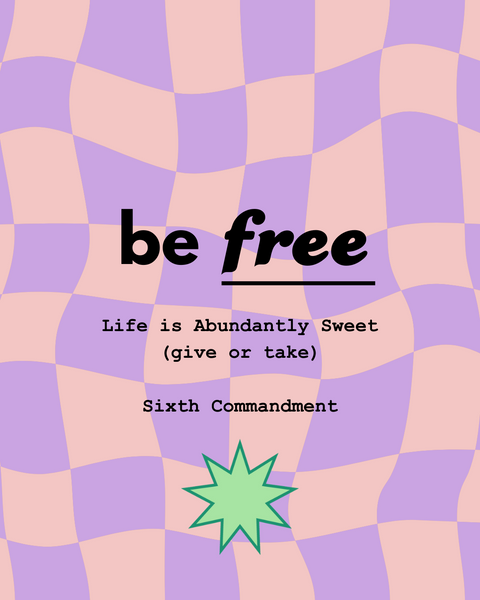 Life is Abundantly Sweet