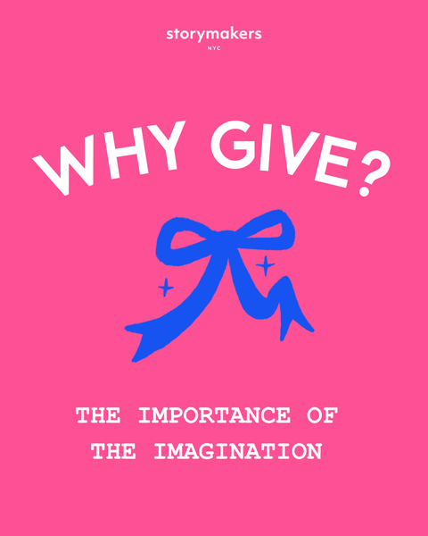 Why Give to StoryMakers? Keeping Imagination Alive!