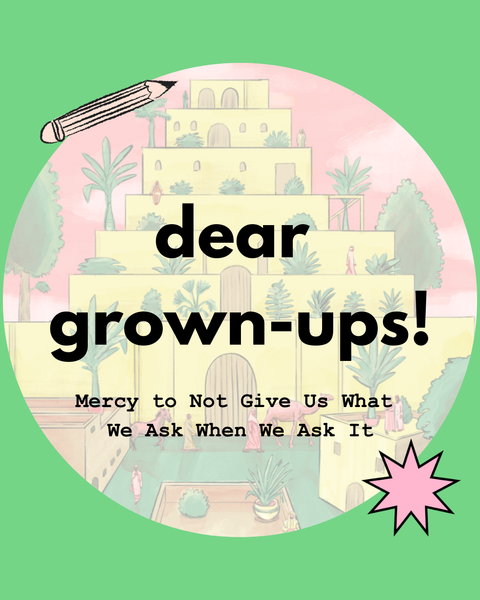Mercy to Not Give Us What We Ask When We Ask It
