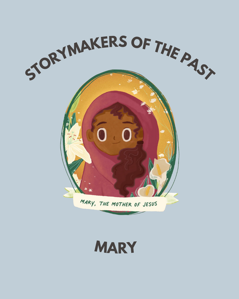 StoryMakers of the Past: Mary, the Mother of Jesus