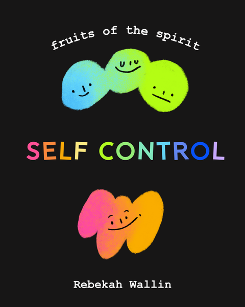 Fruits of the Spirit: Self-Control