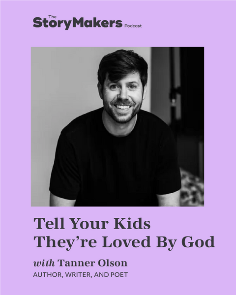 Tell Your Kids They're Loved By God with Tanner Olson