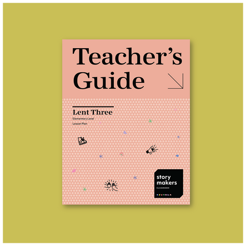 Lent 3 Teacher Guide